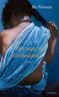 Una ragazza disobbediente - Ru Freeman,M. Bastanzetti - ebook