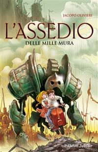 L' assedio delle mille mura - Jacopo Olivieri,M. Piana - ebook