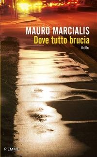 Dove tutto brucia - Mauro Marcialis - ebook