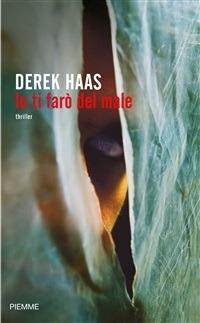 Io ti farò del male - Derek Haas,A. Colitto - ebook