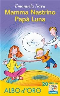 Mamma nastrino, papà luna. Ediz. illustrata - Emanuela Nava,D. Guicciardini - ebook