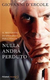 Nulla andrà perduto. Il mio grido di speranza per l'Italia - Giovanni D'Ercole - ebook