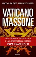 Vaticano massone. Logge, denaro e poteri occulti: il lato segreto della  Chiesa di papa Francesco - Galeazzi, Giacomo - Pinotti, Ferruccio - Ebook -  EPUB2 con Adobe DRM | IBS