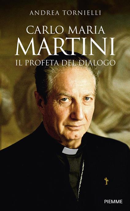 Carlo Maria Martini. Il profeta del dialogo - Andrea Tornielli - ebook