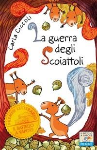 La guerra degli scoiattoli. Ediz. ad alta leggibilità - Carla Ciccoli,Desideria Guicciardini - ebook