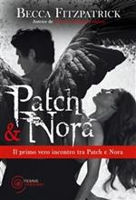 Patch & Nora. Il primo vero incontro tra Patch e Nora, visto con gli occhi di Patch!