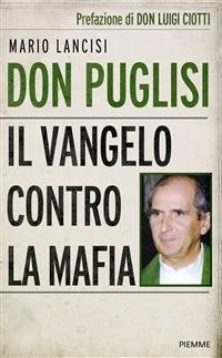 Don Puglisi. Il Vangelo contro la mafia - Mario Lancisi - ebook