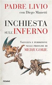 Inchiesta sull'inferno. Salvezza e perdizione nelle profezie di Medjugorje - Livio Fanzaga,Diego Manetti - ebook