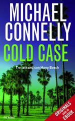 Cold case. Tre racconti con Harry Bosch