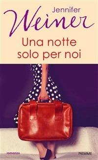 Una notte solo per noi - Jennifer Weiner - ebook