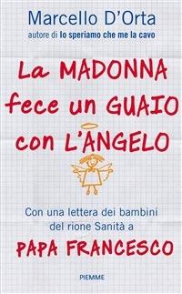 La Madonna fece un guaio con l'angelo. Gesù spiegato dai bambini - Marcello D'Orta - ebook