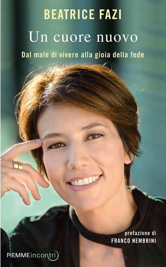 Un cuore nuovo. Dal male di vivere alla gioia della fede - Beatrice Fazi - ebook