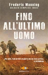 Fino all'ultimo uomo - Frederic Manning,F. Genta Bonelli - ebook