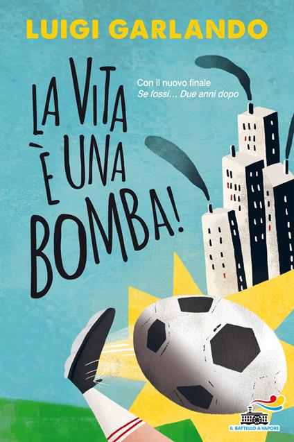 La vita è una bomba - Luigi Garlando,M. Martis - ebook