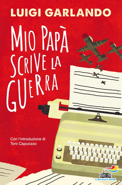 Mio papà scrive la guerra - Luigi Garlando - ebook