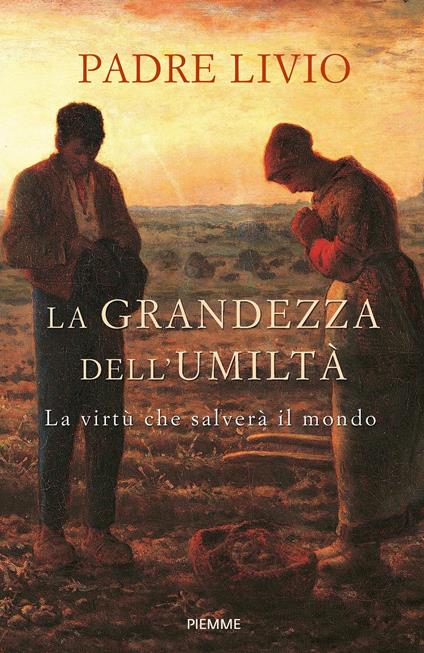 La grandezza dell'umiltà. La virtù che salverà il mondo - Livio Fanzaga - ebook