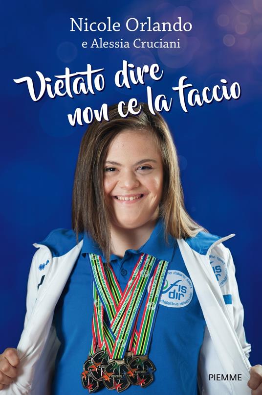 Vietato dire non ce la faccio - Alessia Cruciani,Nicole Orlando - ebook