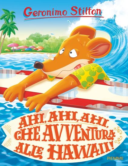 Ahi ahi ahi, che avventura alle Hawaii! - Geronimo Stilton - ebook