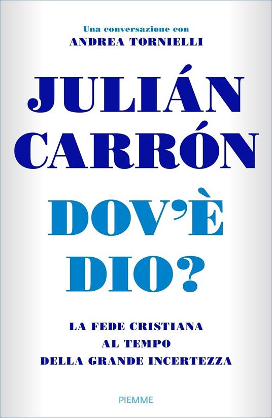 Dov'è Dio? La fede cristiana al tempo della grande incertezza - Julián Carrón,Andrea Tornielli - ebook
