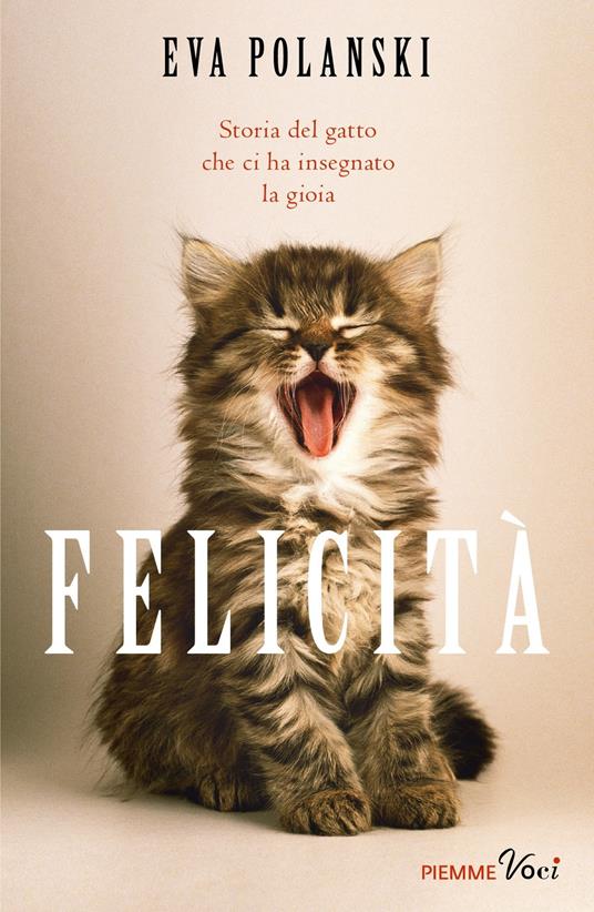 Felicità. Storia del gatto che ci ha insegnato la gioia - Eva Polanski - ebook