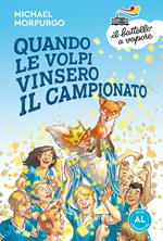 Quando Le Volpi Vinsero Il Campionato. Edizione Alta Leggibilità. Illustrato.