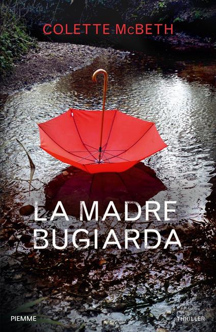 La madre bugiarda - Colette McBeth,Cristina Ingiardi - ebook