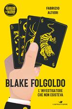 Blake Folgoldo. L'investigatore che non esisteva