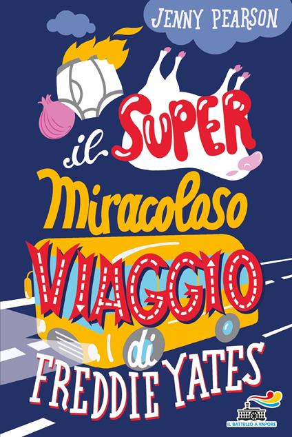 Il super miracoloso viaggio di Freddie Yates - Jenny Pearson,Rob Biddulph,Laura Grassi - ebook