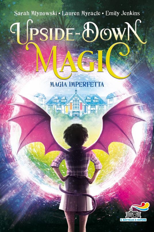 Magia imperfetta. Upside down magic. Vol. 1 - Emily Jenkins,Sarah Mlynowski,Lauren Myracle,Loredana Serratore - ebook
