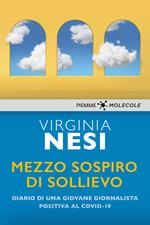 Mezzo sospiro di sollievo. Diario di una giovane giornalista positiva al Covid-19