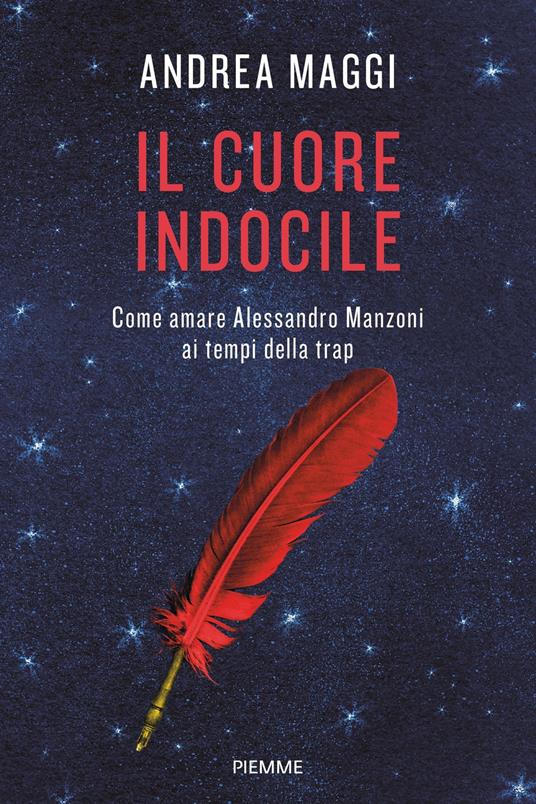 Il cuore indocile. Come amare Alessandro Manzoni ai tempi della trap - Andrea Maggi - ebook