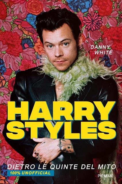 Harry Styles. Dietro le quinte del mito. 100% unofficial - Danny White,Manuela Salvi - ebook