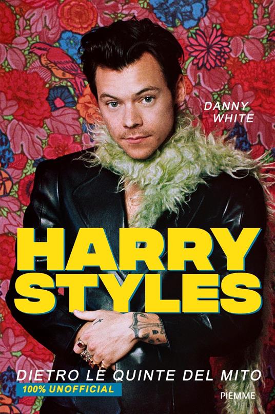 Harry Styles. Dietro le quinte del mito. 100% unofficial - Danny White,Manuela Salvi - ebook