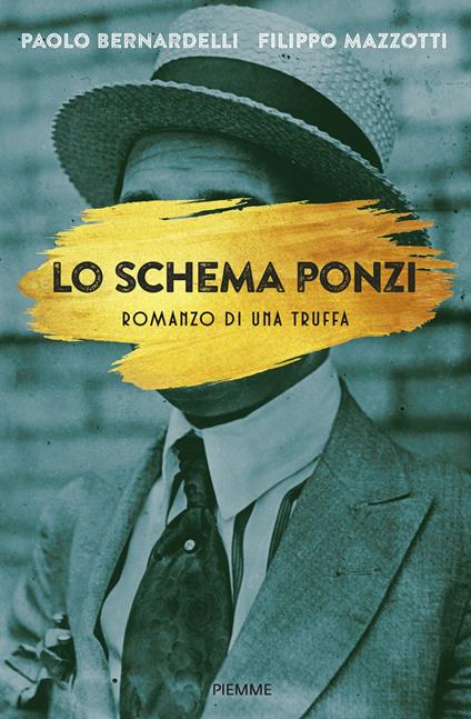 Lo schema Ponzi. Romanzo di una truffa - Paolo Bernardelli,Filippo Mazzotti - ebook