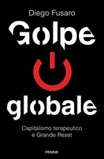 Golpe globale. Capitalismo terapeutico e grande reset