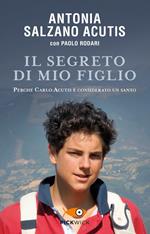 Il segreto di mio figlio. Perché Carlo Acutis è considerato un santo