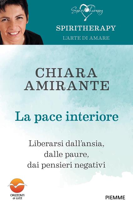 La pace interiore. Liberarsi dall'ansia, dalle paure, dai pensieri negativi - Chiara Amirante - ebook