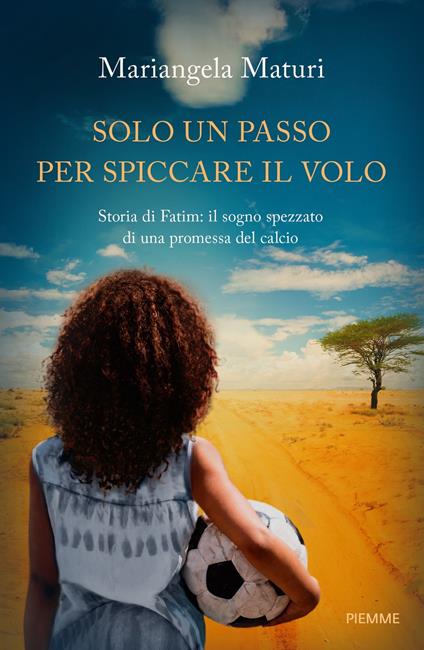 Solo un passo per spiccare il volo. Storia di Fatim: il sogno spezzato di una promessa del calcio - Mariangela Maturi - ebook