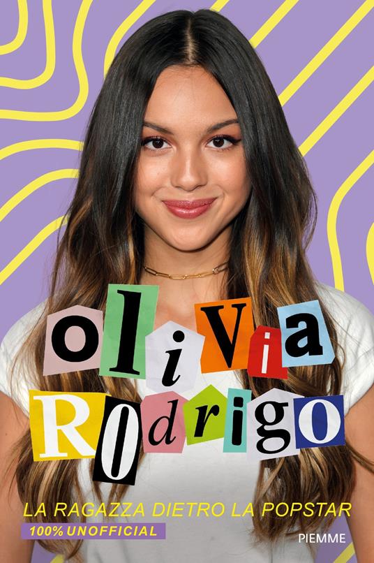 Olivia Rodrigo. La ragazza dietro la popstar. 100% unofficial - Valentina Camerini - ebook