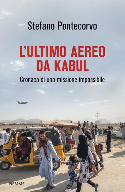 L' ultimo aereo da Kabul. Cronaca di una missione impossibile - Stefano Pontecorvo - ebook