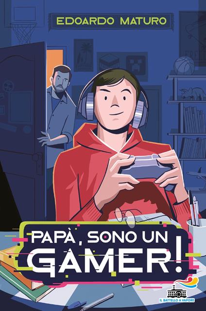 Papà, sono un gamer! - Edoardo Maturo - ebook