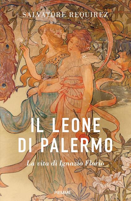 Il Leone di Palermo. La vita di Ignazio Florio - Salvatore Requirez - ebook