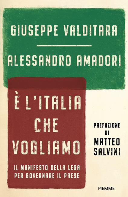 È l'Italia che vogliamo. Il manifesto della Lega per governare il Paese - Alessandro Amadori,Giuseppe Valditara - ebook