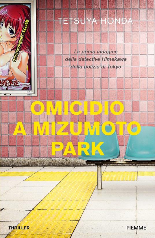 Omicidio a Mizumoto Park. La prima indagine della detective Himekawa della polizia di Tokyo - Tetsuya Honda,Cristina Ingiardi - ebook