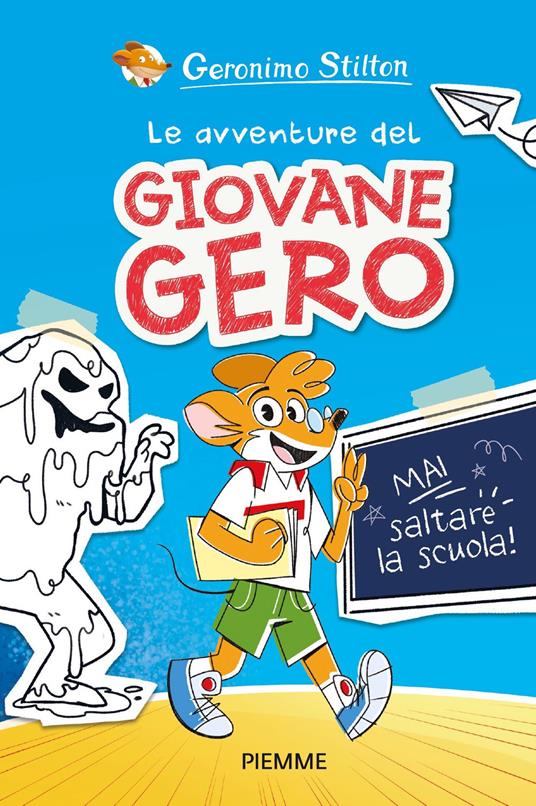 Mai saltare la scuola! Le avventure del giovane Gero - Geronimo Stilton,Francesco Castelli - ebook