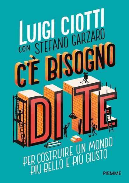 C'è bisogno di te. Per costruire un mondo più bello e più giusto - Luigi Ciotti,Stefano Garzaro - ebook