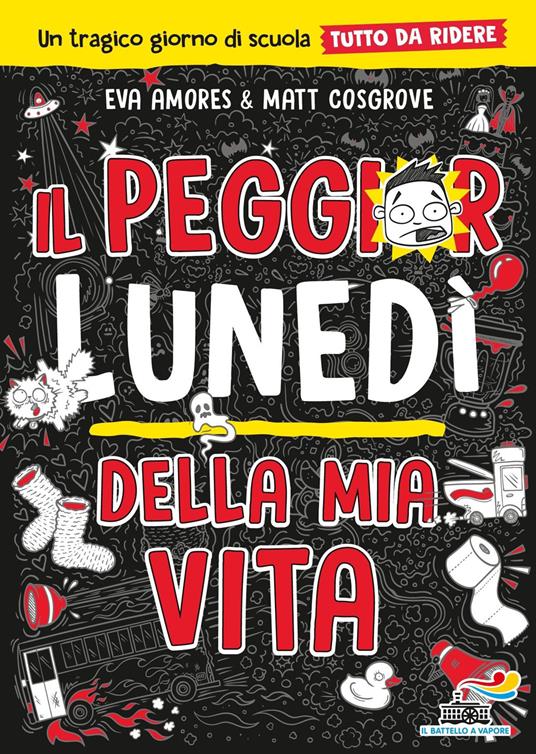 Il peggior lunedì della mia vita. Un tragico giorno di scuola tutto da ridere - Eva Amores,Matt Cosgrove,Clementina Coppini - ebook