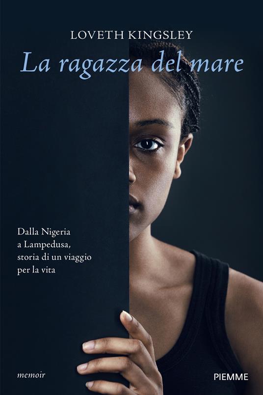 La ragazza del mare. Dalla Nigeria a Lampedusa, storia vera di un viaggio per la vita - Loveth Kingsley - ebook