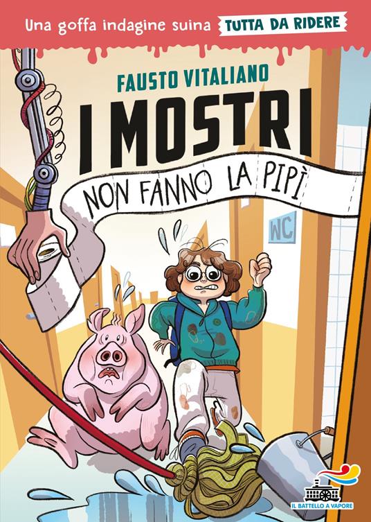 I mostri non fanno la pipì. Una goffa indagine suina tutta da ridere - Fausto Vitaliano - ebook