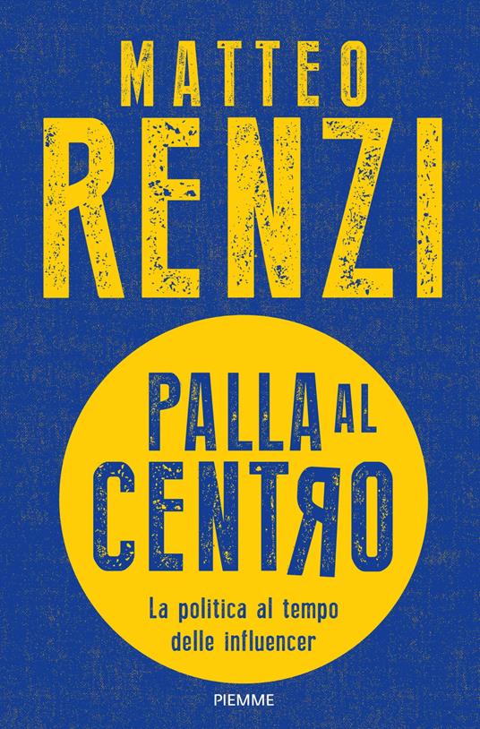 Palla al centro. La politica al tempo delle influencer - Matteo Renzi - ebook